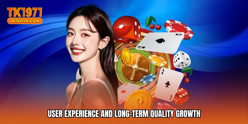 User Experience and Long-Term Quality Growth