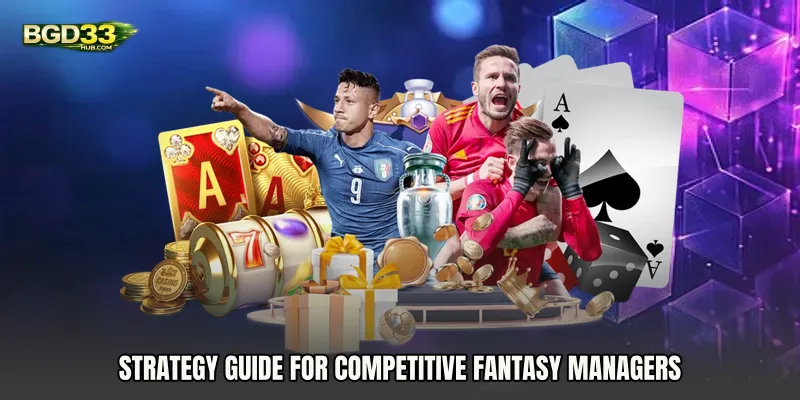 Strategy Guide for Competitive Fantasy Managers