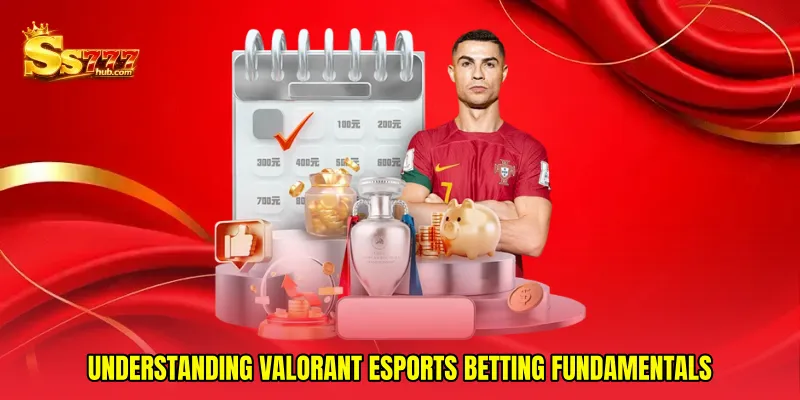 Understanding Valorant esports betting fundamentals