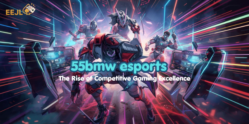 55bmw esports: The Rise of Competitive Gaming Excellence