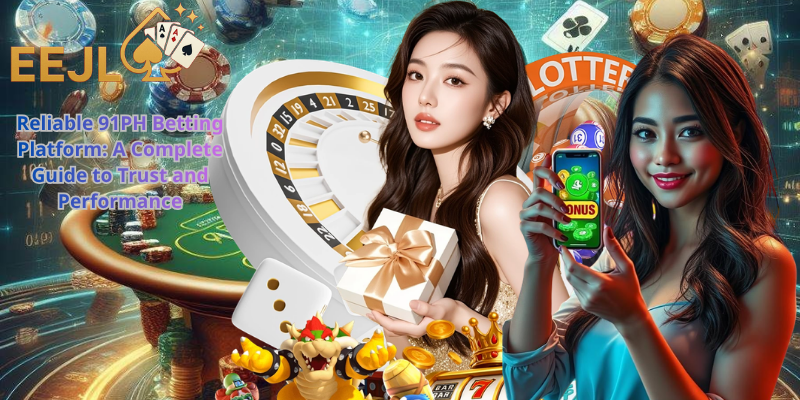 Reliable 91PH Betting Platform: A Complete Guide to Trust and Performance